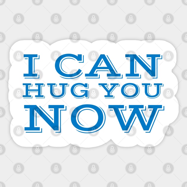 I can hug you now Sticker by Imaginate